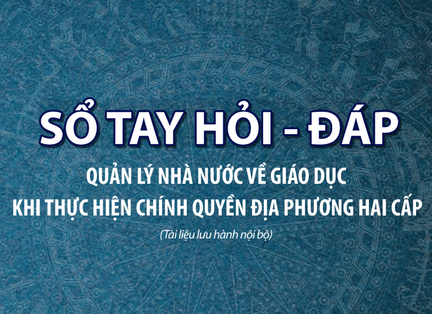 Tài liệu hỏi đáp về quản lý nhà nước trong lĩnh vực giáo dục khi thực hiện chính quyền địa phương hai cấp